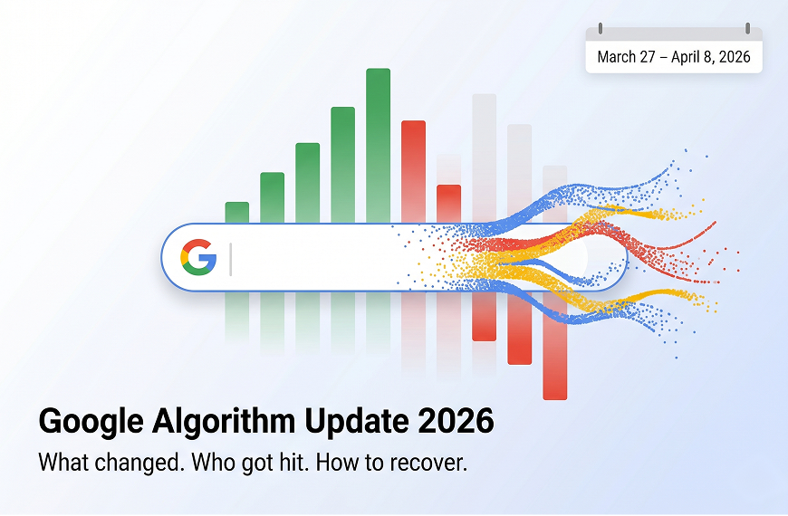 Google Algorithm Update 2026: What Changed, Who Got Hit, and How to Recover